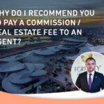 WHY DO I RECOMMEND YOU TO PAY A COMMISSION / REAL ESTATE FEE TO AN AGENT?